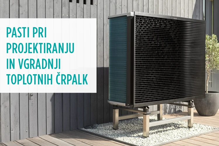 Pasti pri projektiranju in vgradnji toplotnih crpalk